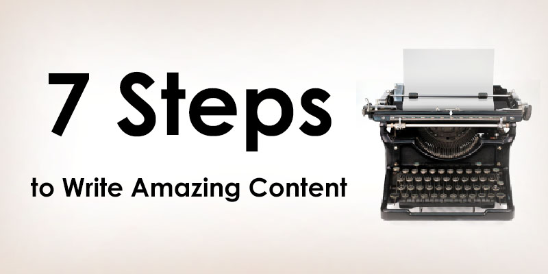 7 Steps of Writing Amazing Content