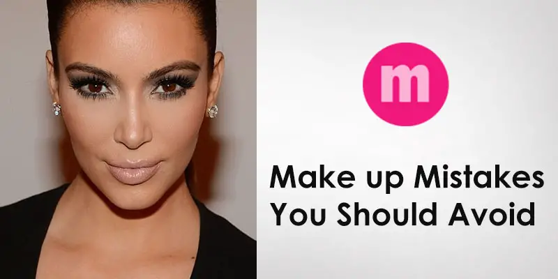 7 Make up Mistakes You Should Avoid